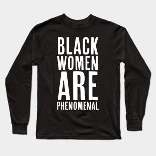 Black Women Are Phenomenal, African American, Black History, Afrocentric Long Sleeve T-Shirt